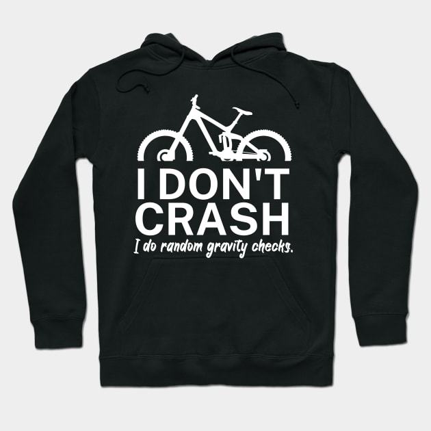 I dont crash I do random gravity checks Hoodie by maxcode